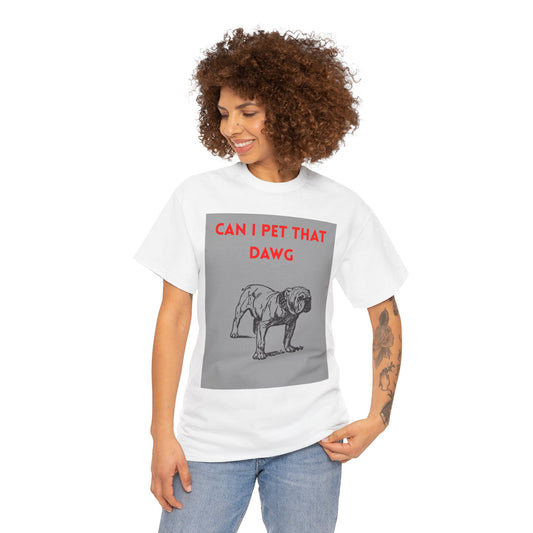 Funny Dog Lover Tee Shirt, Pet Owner Gift, Can I Pet That Dawg Shirt, Casual Wear for Dog Lovers, Gift for Dog Day