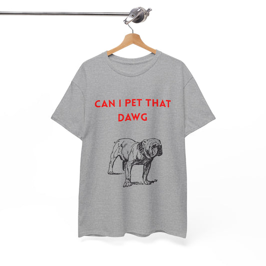 Dog Lover's Tee - "Can I Pet That Dawg?" Unisex Heavy Cotton Tee, Pet Lover Gift, Funny Dog Shirt, Dog Dad T-Shirt, Cute Animal Apparel